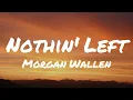 Download Lagu Morgan Wallen - Nothin' Left (Lyrics)