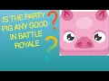 HOW GOOD IS THE PARTY PIG IN BLOOKET BATTLE ROYALE