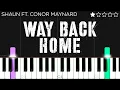 Download Lagu SHAUN - Way Back Home (ft. Conor Maynard) [Sam Feldt Edit] | EASY Piano Tutorial