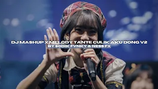 dj mashup x melody tante culik aku dong v2 by sodik fvnky ft ness fx viral tiktok mengkanee 