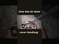 Download Lagu Cinta dan Air mata-cak fendik adella-real drum mod kendang cover