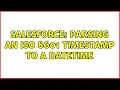 Salesforce Parsing an ISO 8601 timestamp to a DateTime 3 Solutions