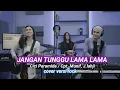 Download Lagu Jangan tunggu lama lama - Cici Paramida / cpt. Munif, J. Lahji - Cover Versi Rock