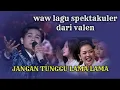 Lagu JANGAN TUNGGU LAMA LAMA  valen pamekasan #valen#da7#firal