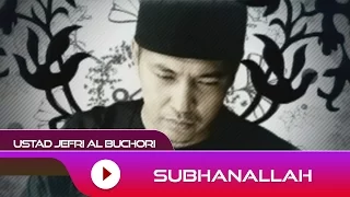 ustad jefri al buchori subhanallah official music video