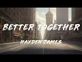 Hayden James, Running Touch - Better Together (Lyrics)