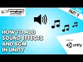 How to add Sound Effects and Background Music In Unity - Unity Basics Part 11
