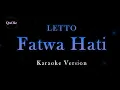 Download Lagu LETTO - Fatwa Hati (Karaoke Version by QraOke)