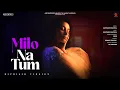 Download Lagu Cover Song 2024 - Milo Na Tum To | Old Song New Version Hindi | Romantic Song | Ashwani Machal