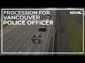 Watch Procession on I-5 for fallen Vancouver police officer Donald Sahota