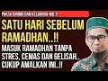 Lagu 1 Hari Sebelum Ramadhan, Lakukan Ini Agar Hidup Tenang Tanpa Cemas | Ustadz Adi Hidayat