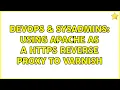 DevOps SysAdmins Using Apache as a https reverse proxy to varnish
