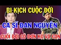 Download Lagu Bi Kịch Cuộc Đời Ca Sĩ Đan Nguyên Cuối Đời Cô Đơn Không Vợ Con