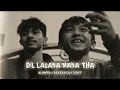 Dil Lagana Mana Tha — Krish and Kishore Mondal  | Slowed + Reverb | HD