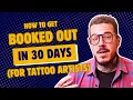 How Tattoo Artists Get Booked Out in 30 Days Marketing strategy for tattooers and shop owners
