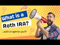 Learn what a Roth IRA is and if it is right for you