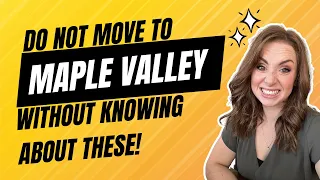BUYER BEWARE DO NOT Move to Maple Valley WA Without Knowing These Things
