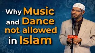 why are music and dance prohibit in islam dr zakir naik