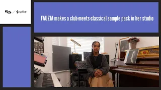 FAUZIA makes a club-meets-classical sample pack in her Manchester studio