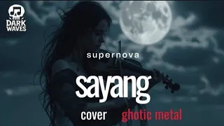  supernova sayang cover version ghotic metal 
