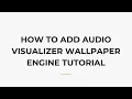 How To Add Visualizer Wallpaper Engine Tutorial