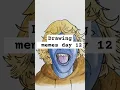 Drawing memes day 12The 67 kid
