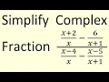 Simplify a Complex Fraction Multiply Numerator Denominator by LCD Simplify Resulting Expression