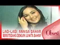 Lagu LAGI-LAGI, ANNISA BAHAR BERSITEGANG DENGAN JUWITA BAHAR - OBSESI - STARPRO