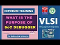 T-SAT VLSI - Exposure Training What is Purpose of SoC DEBUGGER Ms Vasantha Srirambhatla