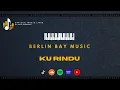 Download Lagu Ku Rindu - Berlin Bay | Official Music Lyrics