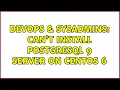 DevOps SysAdmins Can t install PostgreSQL 9 server on Centos 6 3 Solutions