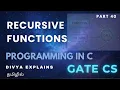 40 Recursion in C Functions in C Part 5 C Programming GATE CS in Tamil Divya Explains