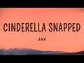 Jax - Cinderella Snapped 15 Min
