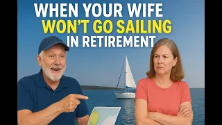 When Your Wife Won’t Go Sailing – How to Get Your Partner Onboard the Dream – 355 -Lady K Sailing
