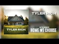 Tyler Rich - Home We Choose - Official Static Video