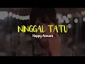 Download Lagu Ninggal Tatu - Happy Asmara (Lirik)
