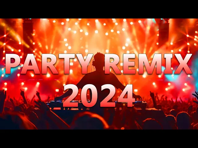 Download MP3 PARTY REMIX 2024 🔥 Mashups & Remixes Of Popular Songs 🔥 DJ Remix Club Music Dance Mix 2024