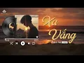 Download Lagu Xa Vắng - Thành Đạt Cover | Thành Đạt Cover Triệu View - Nhạc 8x 9x Đời Đầu Hay Nhất