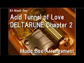 Download Lagu Acid Tunnel of Love/DELTARUNE Chapter 2 [Music Box]
