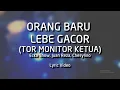Lagu Orang Baru Lebe Gacor [Tor Monitor Ketua] - Ecko Show, Juan Reza, Chesylino (Lyric Video)