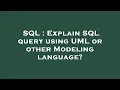 SQL Explain SQL query using UML or other Modeling language