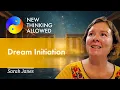 Dream Initiation with Sarah Janes