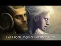 Lagu Evil, Pagan Origin of Valentine's Day