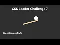 CSS Animation Tutorial CSS Loader Challenge 7