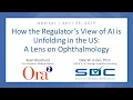 How the Regulator s View of AI is Unfolding in the US A Lens on Ophthalmology