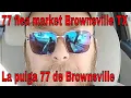 77 Flea Market Brownsville Texas 2021 buy and flip merchandise la pulga 77 de Brownsville