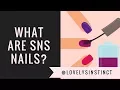 What are SNS nails