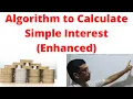 Algorithm to Find Simple Interest Simple Interest - Easy to Understand