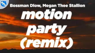 Bossman Dlow, Megan Thee Stallion - Motion Party (Remix) (Clean - Lyrics)