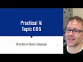 Practical AI 006 Structured Query Language SQL